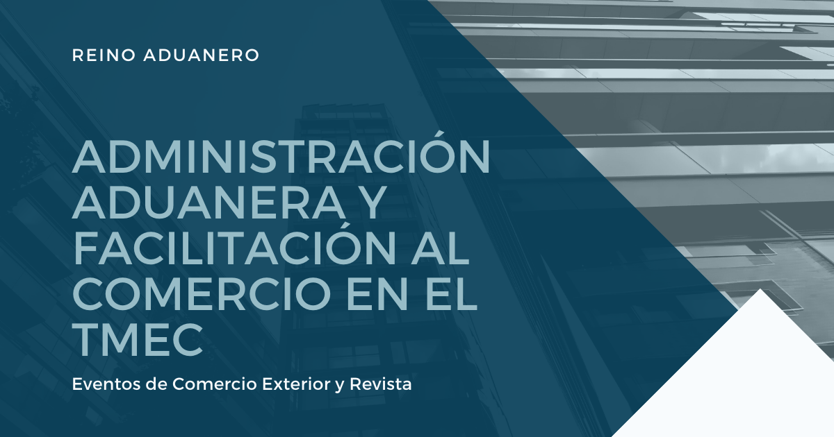 Análisis De La Administración Aduanera Y La Facilitación Al Comercio En El Tmec Reino Aduanero 0806