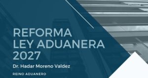 Reforma Ley Aduanera 2027
